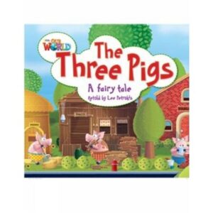 THREE PIGS,THE - READER - OUR WORLD 2 (BRI)