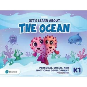LET'S LEARN ABOUT... THE OCEAN K1 - PERSONAL, SOCIAL & EMOTIONAL DEVELOPMENT PROJECT BOOK