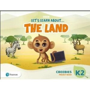 LET'S LEARN ABOUT... THE LAND K2 - CBEEBIES PROJECT BOOK