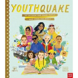 Youthquake: 50 Children And Young People Who Shook The World - Hb-Tom Adams-Nosy Crow