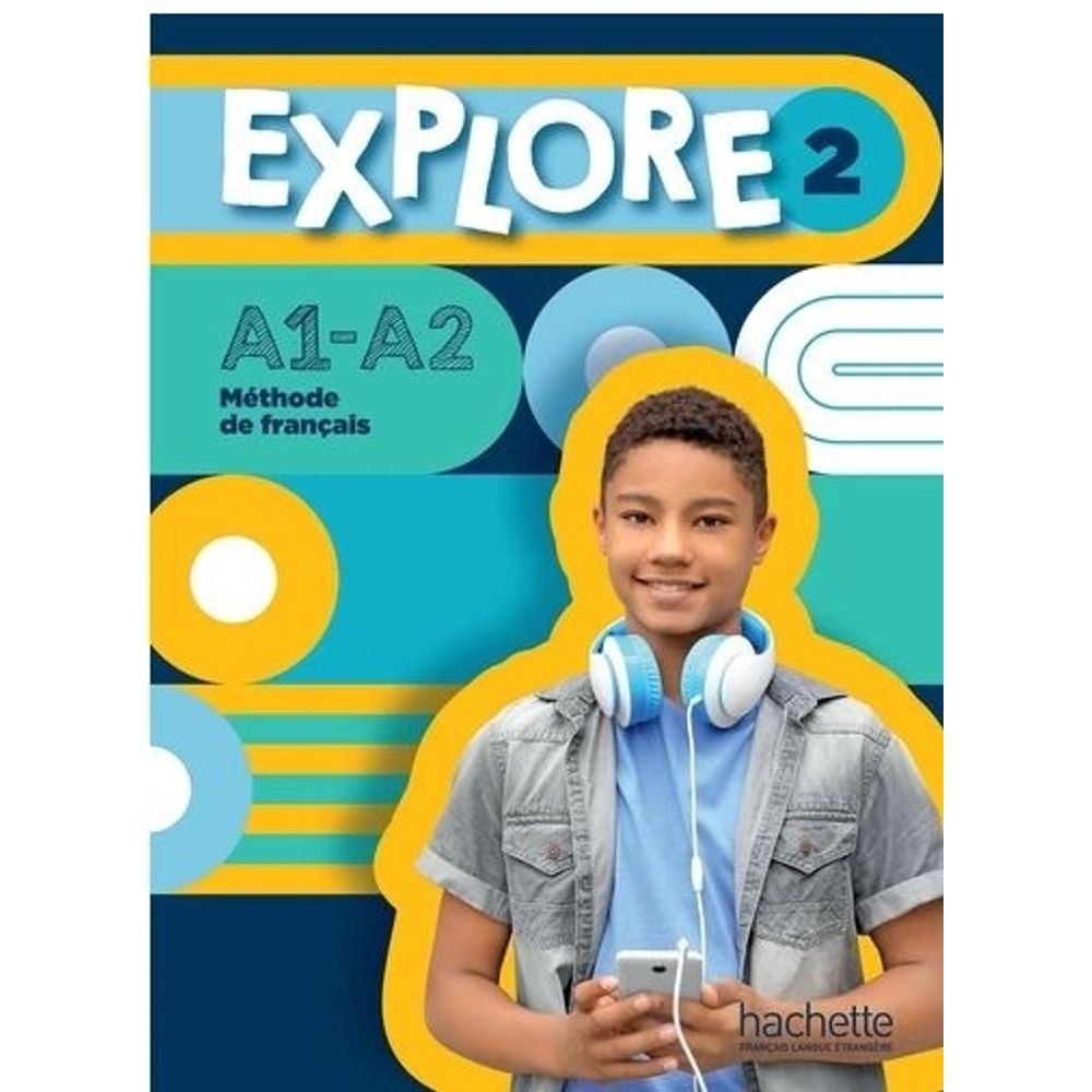 EXPLORE 2 A1 - A2 - LIVRE DE L'ELEVE