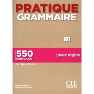 PRATIQUE GRAMMAIRE PAR LES EXERCICES B1 - LIVRE + CORRIGES