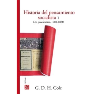 HISTORIA DEL PENSAMIENTO SOCIALISTA I. LOS PRECURSORES, 1789-1850