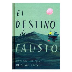 DESTINO DE FAUSTO, EL - UNA FABULA ILUSTRADA