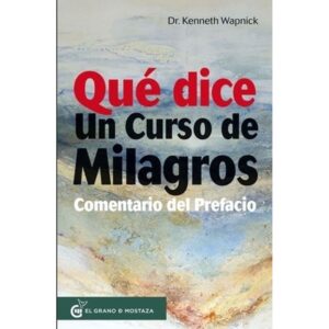 Que Dice Un Curso De Milagros - Comentario Del Prefacio-Kenneth Wapnick-La Navaja Suiza