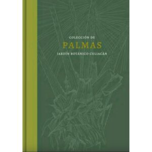 COLECCION DE PALMAS. JARDIN BOTANICO CULIACAN