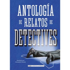 Antologia Relatos De Detectives - Clasicos Ilustrados-Vv. Aa.-Alma