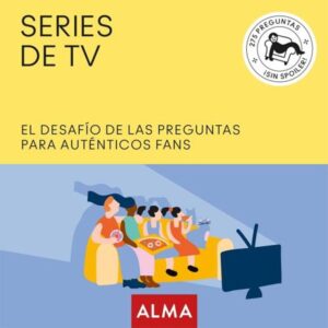 SERIES DE TV - EL DESAFIO DE LAS PREGUNTAS PARA AUTENTICOS FANS
