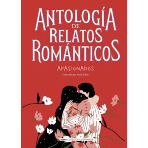 Antologia De Relatos Romanticos Apasionados - Clasicos Ilustrados-Vv. Aa.-Alma