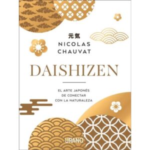 DAISHIZEN: EL ARTE JAPONES DE CONECTAR CON LA NATURALEZA