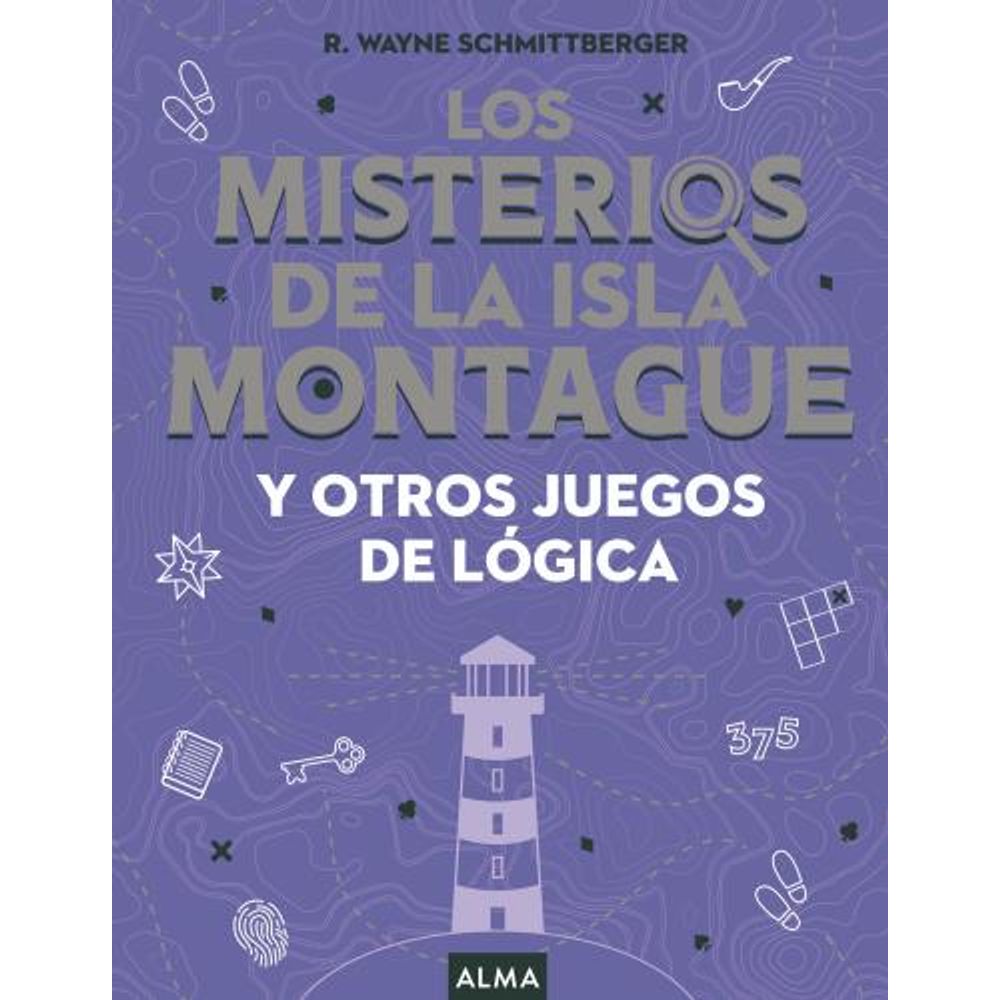 MISTERIOS DE LA ISLA DE MONTAGUE Y OTROS JUEGOS DE LOGICA, LOS