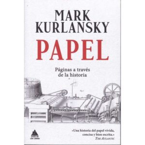 Papel - Paginas A Traves De La Historia-Mark Kurlansky-Atico De Los Li