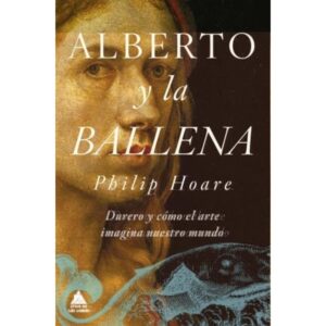 Alberto Y La Ballena-Philip Hoare-Atico De Los Li
