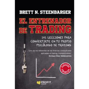 ENTRENADOR DE TRADING, EL - 101 LECCIONES PARA CONVERTIRTE EN TU PROPIO PSICOLOGO DE TRADING