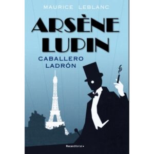 Arsene Lupin - Caballero Ladron-Maurice Leblanc-Roca Editorial