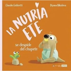 NUTRIA ETE SE DESPIDE DEL CHUPETE, LA - LA NUTRIA ETE (TD)