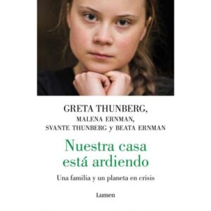 NUESTRA CASA ESTA ARDIENDO: UNA FAMILIA Y UN PLANETA EN CRISIS