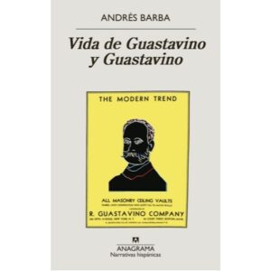 Vida De Guastavino Y Guastavino-Andres Barba-Anagrama