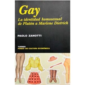 GAY. LA IDENTIDAD HOMOSEXUAL DE PLATON A MARLENE DIETRICH