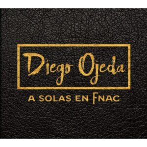 DIEGO OJEDA A SOLAS EN FNAC - LIBRO + CD
