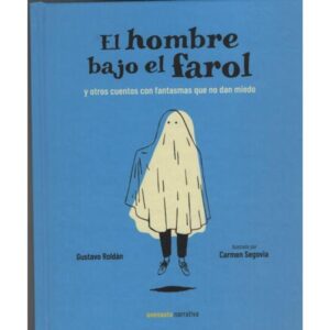 HOMBRE BAJO EL FAROL , EL - Y OTROS CUENTOS CON FANTASMAS QUE NO DAN MIEDO (HB)