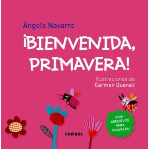 Bienvenida, Primavera! C/Adhesivos Para Colorear-Angels Navarro-Combel