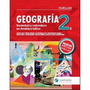 GEOGRAFIA 2 ES - HUELLAS (N/ED.) SOCIEDAD Y NATURALEZA EN AMERICA