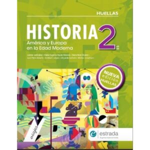 HISTORIA 2 ES - HUELLAS (N/ED.) AMERICA Y EUROPA EN LA EDAD MODERNA