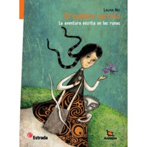Nombre Secreto, El - La Aventura Escrita En Las Runas 3/Ed. - Azulejos Naranja-Laura No-Estrada
