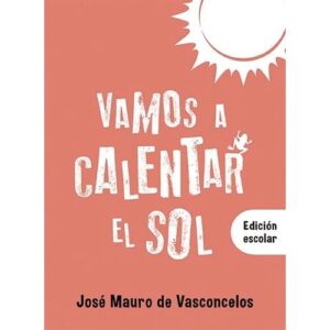 Vamos A Calentar El Sol (Edicion Escolar)-Jose Mauro De Vasconcelos-Ateneo