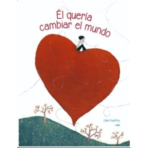QUERIA CAMBIAR EL MUNDO, EL