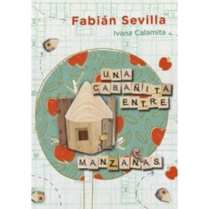 Una Cabañita Entre Manzanas - Cartone-Fabian Sevilla-Ateneo