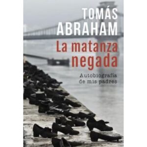 MATANZA NEGADA, LA - AUTOBIOGRAFIA DE MIS PADRES