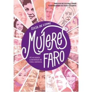 MUJERES FARO - 40 MUJERES LUMINOSAS DE TODA AMERICA