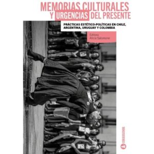 Memorias Culturales Y Urgencias Del Presente-Alicia N. Salomone-Corregidor