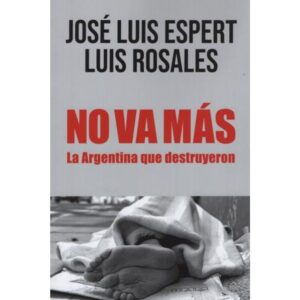 NO VA MAS - LA ARGENTINA QUE DESTRUYERON