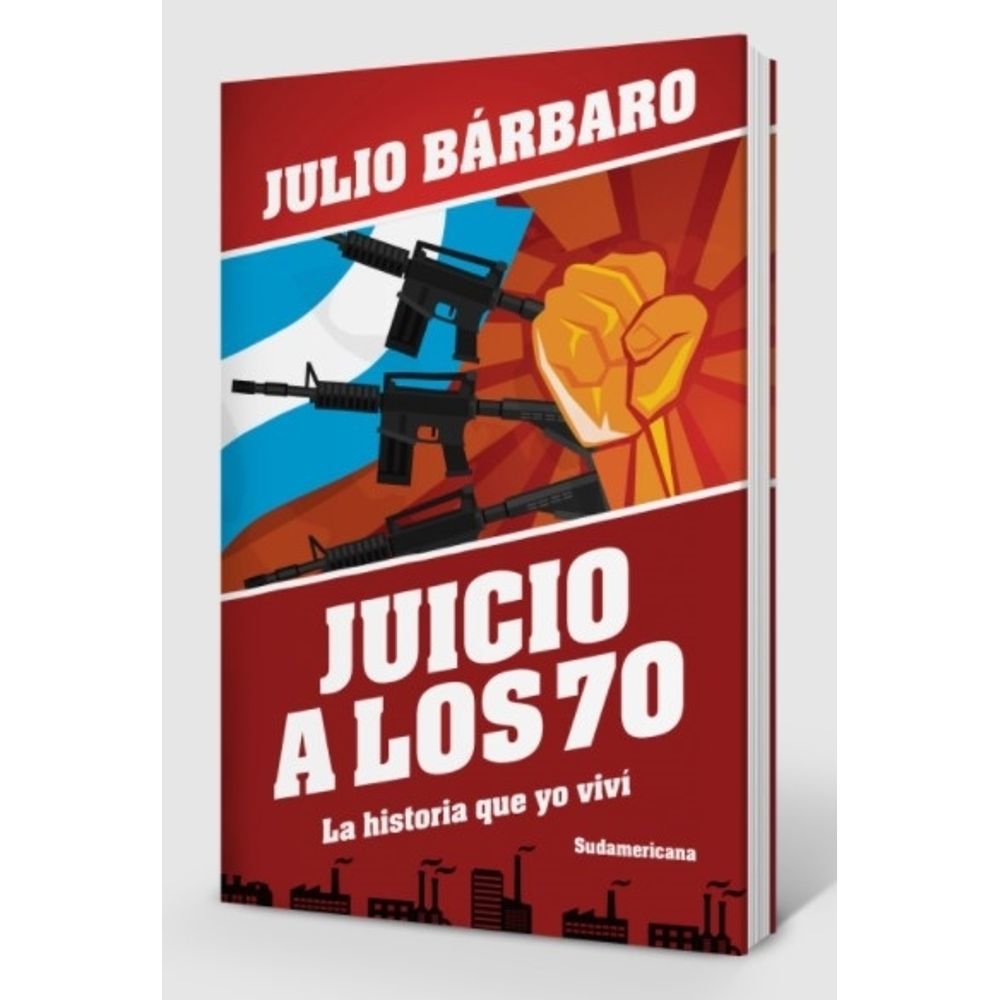 JUICIO A LOS 70 - LA HISTORIA QUE YO VIVI (ED REVISADA)