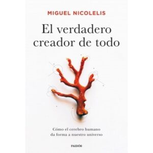 Verdadero Creador De Todo, El-Miguel Nicolelis-Paidos