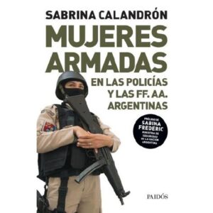 Mujeres Armadas - En La Policia Y Las Ff. Aa.Argentinas-Sabrina Calandron-Paidos