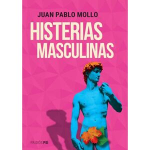 Histerias Masculinas-Juan Pablo Mollo-Paidos