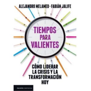 Tiempos Para Valientes - Como Liderar La Crisis Y La Transformacion Hoy-Fabian Jalife-Paidos