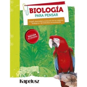 Biologia Para Pensar N/Ed.- Origen, Diversidad Y Evolucion De Los Sistemas Biologicos--Kapelusz