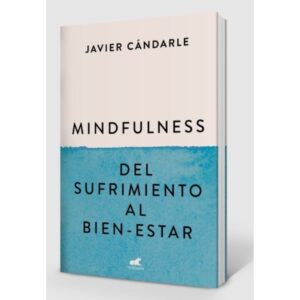 MINDFULNESS - DEL SUFRIMIENTO AL BIEN-ESTAR