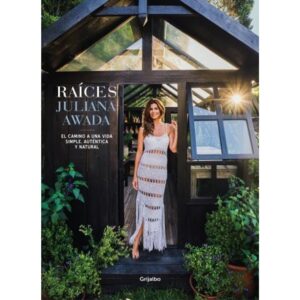 RAICES - EL CAMINO A UNA VIDA SIMPLE, AUTENTICA Y NATURAL (TD)