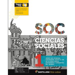 CIENCIAS SOCIALES 1 - VALE SABER - DESDE LAS PRIMERAS SOCIEDADES HASTA EL FIN DE LA EDAD MEDIA. SOCIEDADES Y AMBIENTES DEL MUNDO