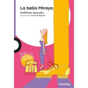 Bella Mireya, La. Cuentos Eternos En Versos Modernos - Loqueleo Morada-Guillermo Saavedra-Santillana