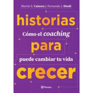 HISTORIAS PARA CRECER - COMO EL COACHING PUEDE CAMBIAR TU VIDA