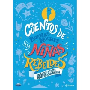 CUENTOS DE BUENAS NOCHES PARA NIÑAS REBELDES (EDICION ARGENTINA)