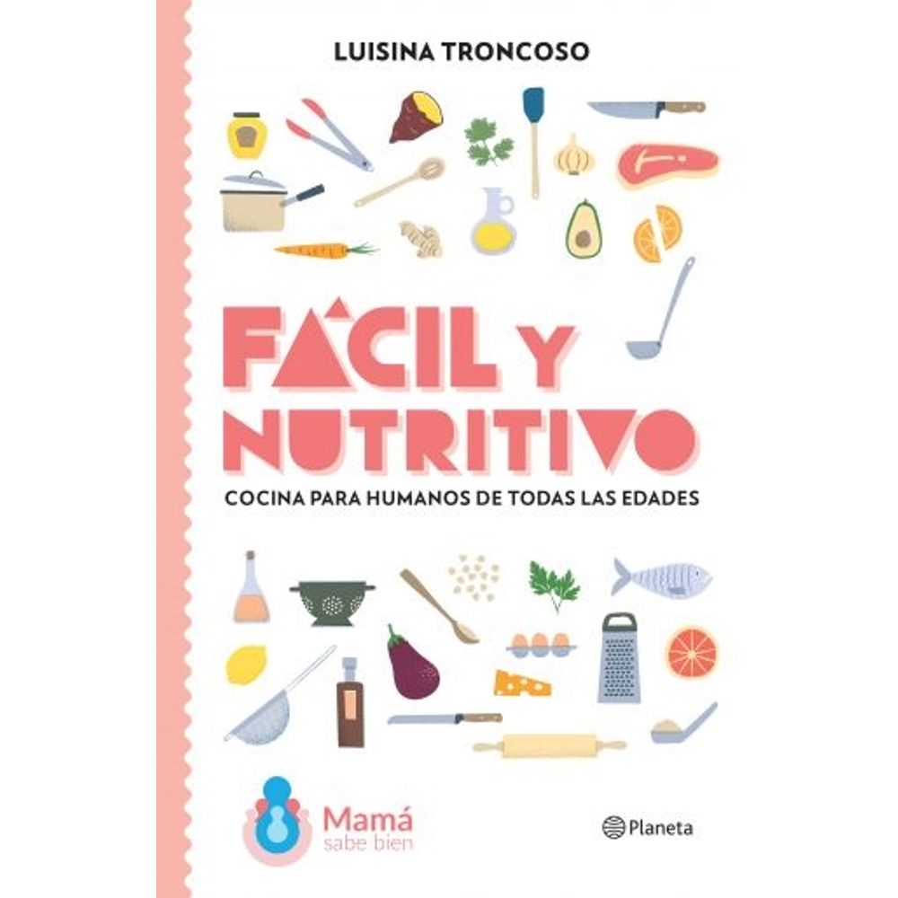 FACIL Y NUTRITIVO - COCINA PARA HUMANOS DE TODAS LAS EDADES