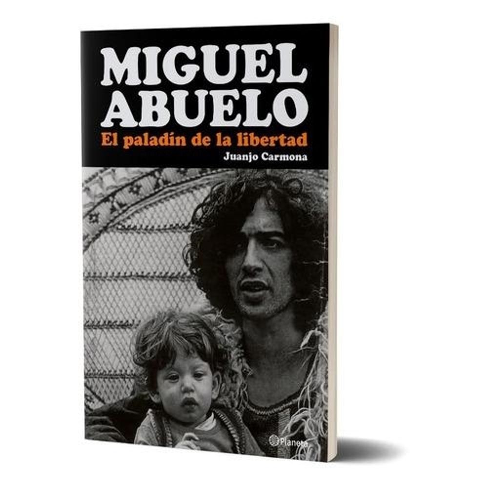 Miguel Abuelo - El Paladin De La Libertad-Juan Jose Carmona-Planeta